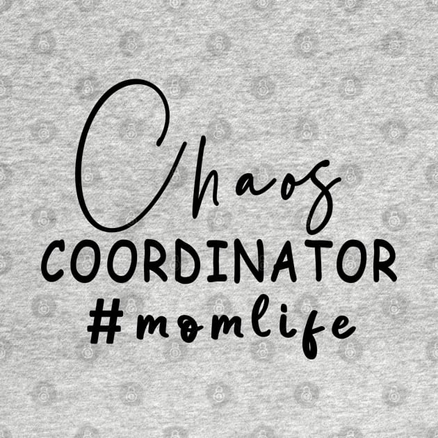 Funny Mom life Chaos Coordinator by 96cazador